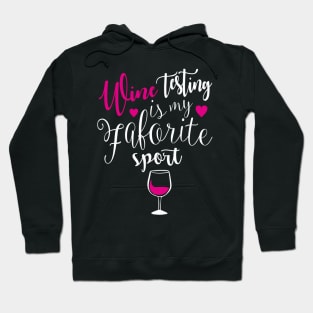 Wine Tasting Is My Favorite Sport Hoodie